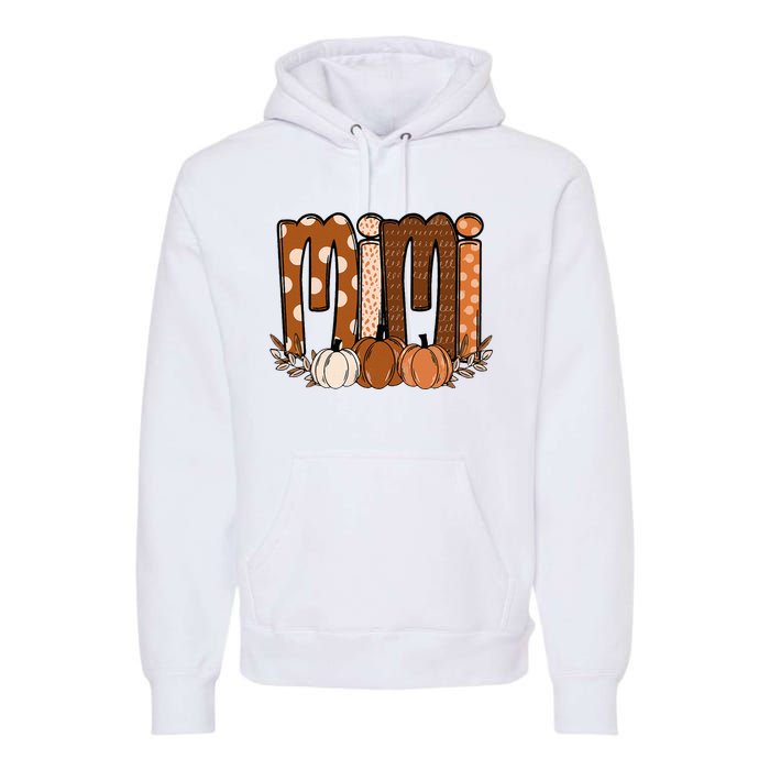 Mimi Pumpkin Halloween Thanksgiving Grandma Fall Leaves Premium Hoodie