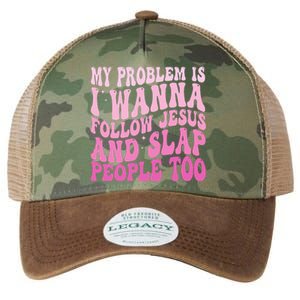 My Problem Is I Want To Follow Jesus And Slap People Too Legacy Tie Dye Trucker Hat