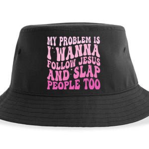 My Problem Is I Want To Follow Jesus And Slap People Too Sustainable Bucket Hat