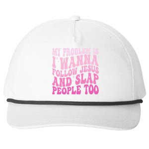 My Problem Is I Want To Follow Jesus And Slap People Too Snapback Five-Panel Rope Hat