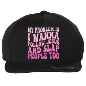 My Problem Is I Want To Follow Jesus And Slap People Too Wool Snapback Cap