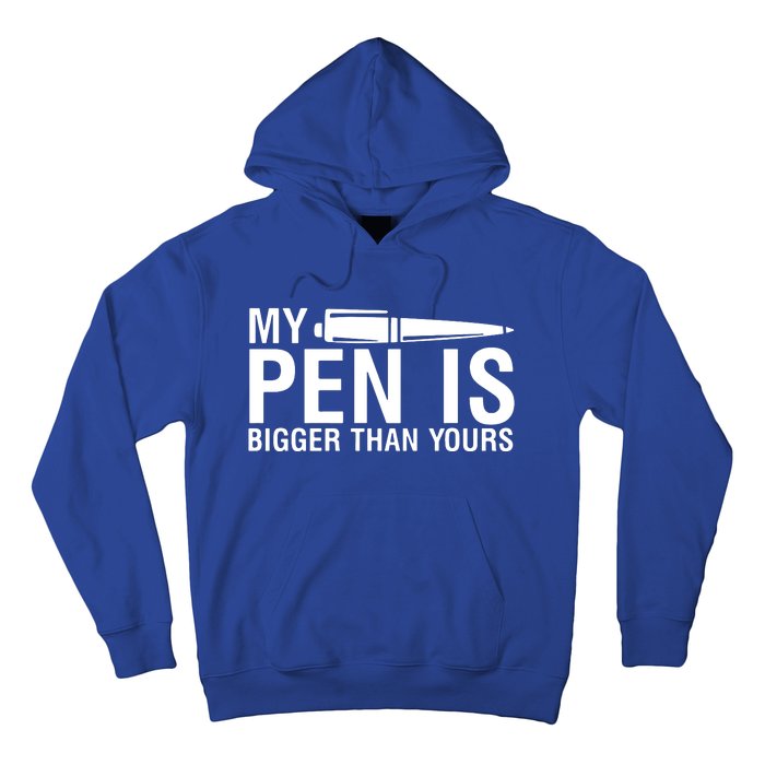 My Pen Is Bigger Than Yours Hoodie