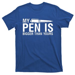 My Pen Is Bigger Than Yours T-Shirt