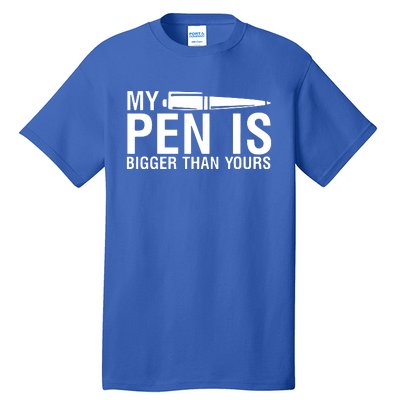 My Pen Is Bigger Than Yours Tall T-Shirt