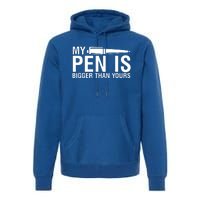 My Pen Is Bigger Than Yours Premium Hoodie