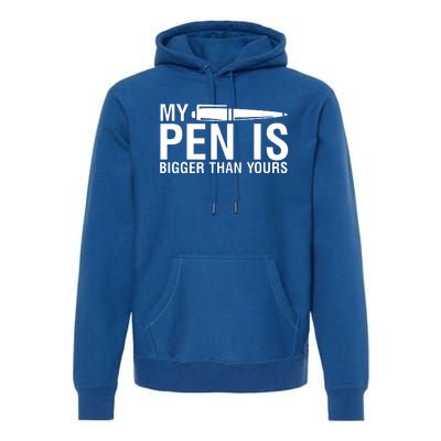 My Pen Is Bigger Than Yours Premium Hoodie