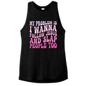 My Problem Is I Want To Follow Jesus And Slap People Too Ladies PosiCharge Tri-Blend Wicking Tank