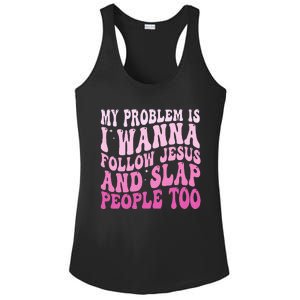 My Problem Is I Want To Follow Jesus And Slap People Too Ladies PosiCharge Competitor Racerback Tank