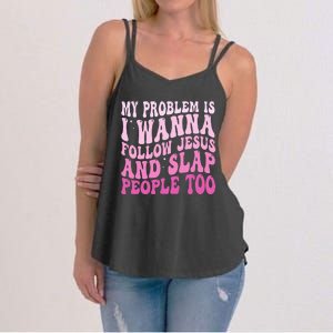 My Problem Is I Want To Follow Jesus And Slap People Too Women's Strappy Tank