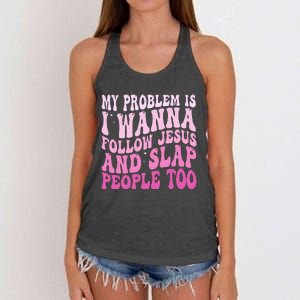 My Problem Is I Want To Follow Jesus And Slap People Too Women's Knotted Racerback Tank