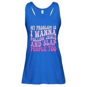 My Problem Is I Want To Follow Jesus And Slap People Too Ladies Essential Flowy Tank