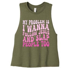 My Problem Is I Want To Follow Jesus And Slap People Too Women's Racerback Cropped Tank