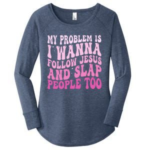 My Problem Is I Want To Follow Jesus And Slap People Too Women's Perfect Tri Tunic Long Sleeve Shirt