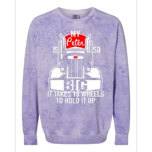 My Peter Is So Big Truck Driver Colorblast Crewneck Sweatshirt