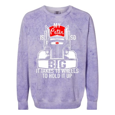 My Peter Is So Big Truck Driver Colorblast Crewneck Sweatshirt