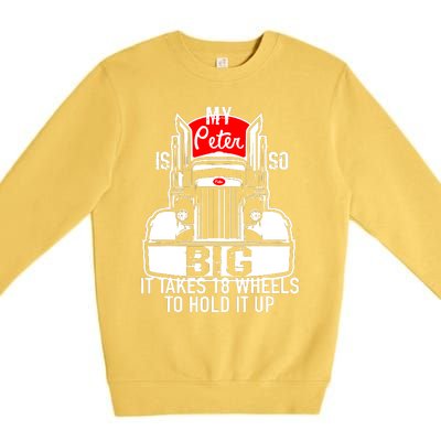 My Peter Is So Big Truck Driver Premium Crewneck Sweatshirt