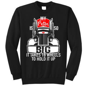 My Peter Is So Big Truck Driver Sweatshirt