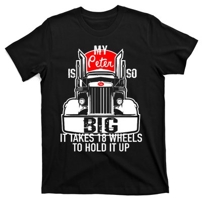 My Peter Is So Big Truck Driver T-Shirt