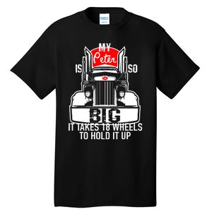 My Peter Is So Big Truck Driver Tall T-Shirt