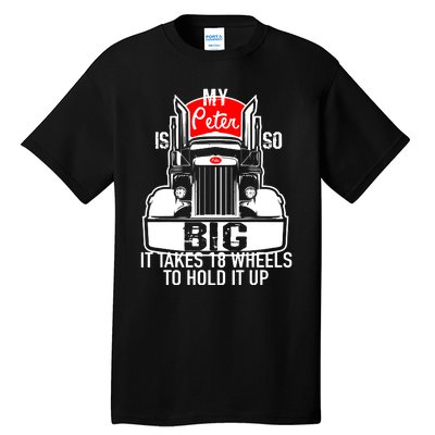 My Peter Is So Big Truck Driver Tall T-Shirt