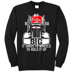 My Peter Is So Big Truck Driver Tall Sweatshirt