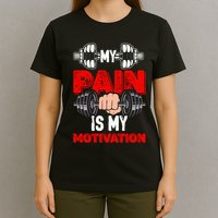 My Pain Is My Motivation Graphic T-Shirt