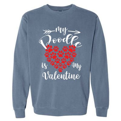 My Poodle Is My Valentine Poodle Owner Gift Garment-Dyed Sweatshirt