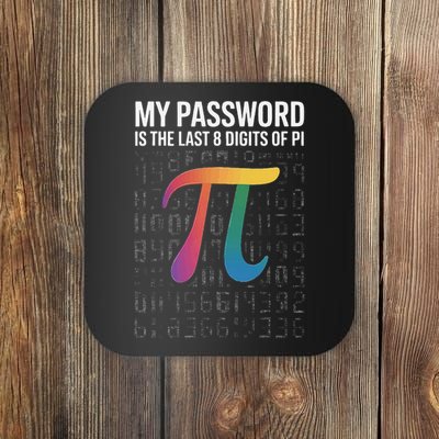 My Password Is The Last 8 Digits Of Pi Coaster
