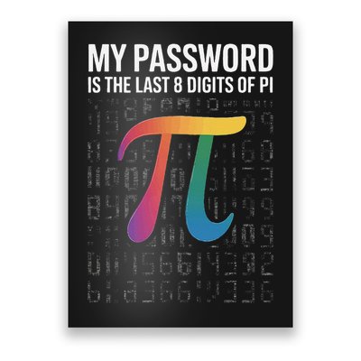 My Password Is The Last 8 Digits Of Pi Poster