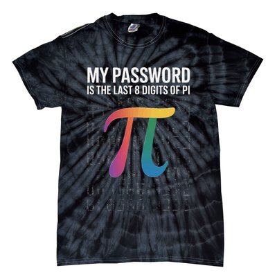 My Password Is The Last 8 Digits Of Pi Tie-Dye T-Shirt