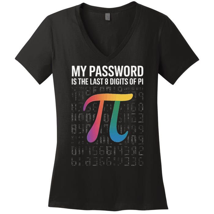 My Password Is The Last 8 Digits Of Pi Women's V-Neck T-Shirt