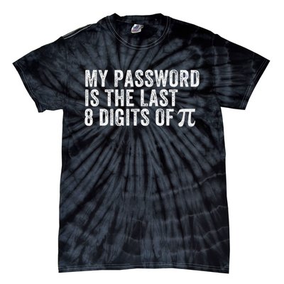 My Password Is The Last 8 Digits of Pi Funny Math Geek Tie-Dye T-Shirt