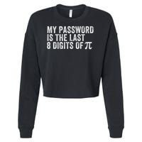 My Password Is The Last 8 Digits of Pi Funny Math Geek Cropped Pullover Crew
