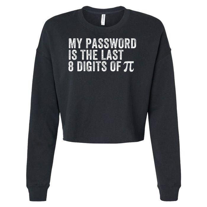 My Password Is The Last 8 Digits of Pi Funny Math Geek Cropped Pullover Crew
