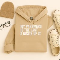 My Password Is The Last 8 Digits of Pi Funny Math Geek Hoodie