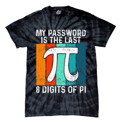 My Password Is The Last 8 Digits of Pi Funny Nerd Math Tie-Dye T-Shirt