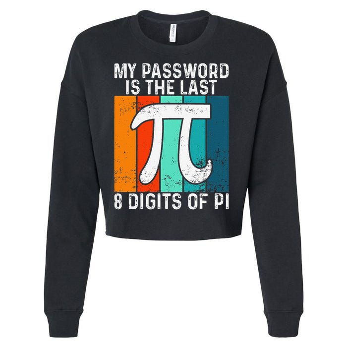 My Password Is The Last 8 Digits of Pi Funny Nerd Math Cropped Pullover Crew