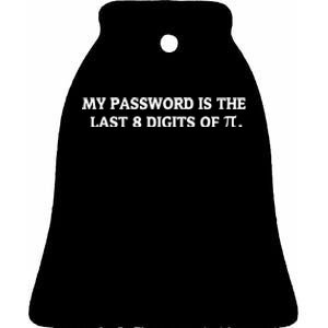 My Password Is Pi Funny Math Nerd For Teachers Ceramic Bell Ornament