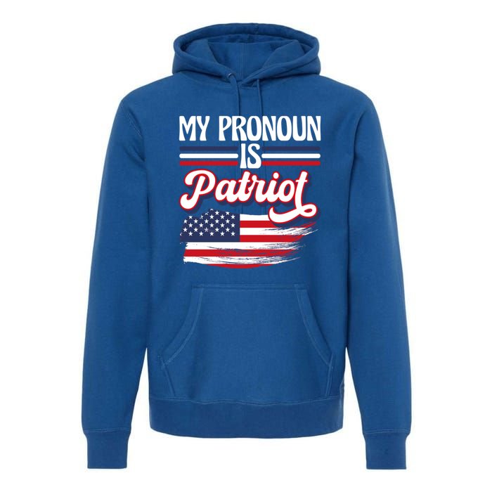 My Pronoun Is Patriot American Flag Patriotic Republican Meaningful Gift Premium Hoodie