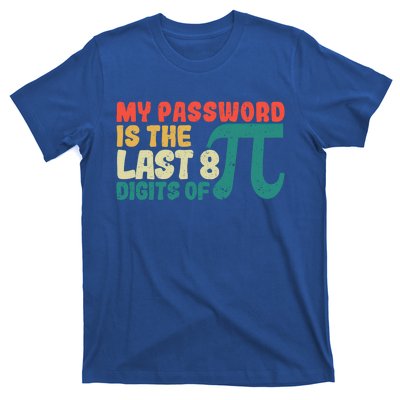 My Password Is The Last 8 Digits Of Pi Day Art Symbol Lover Gift T-Shirt