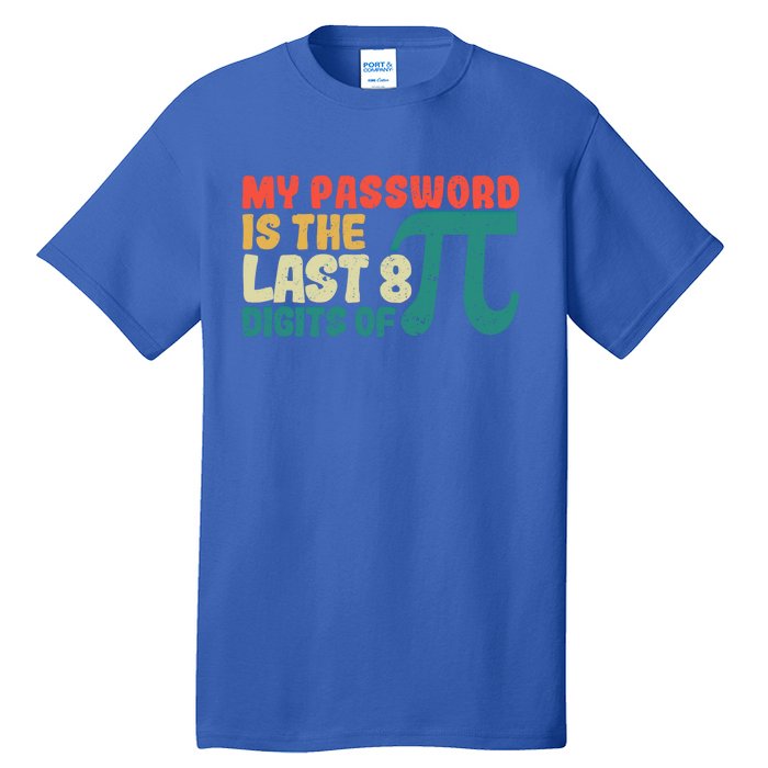 My Password Is The Last 8 Digits Of Pi Day Art Symbol Lover Gift Tall T-Shirt