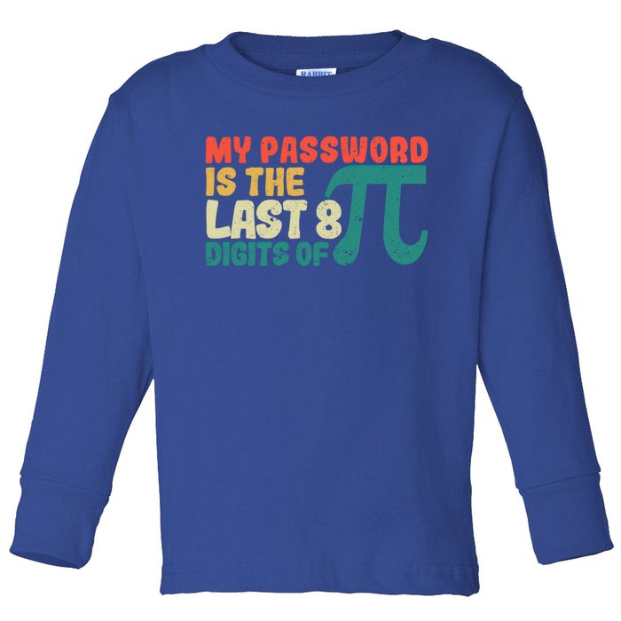 My Password Is The Last 8 Digits Of Pi Day Art Symbol Lover Gift Toddler Long Sleeve Shirt