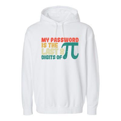 My Password Is The Last 8 Digits Of Pi Day Art Symbol Lover Gift Garment-Dyed Fleece Hoodie