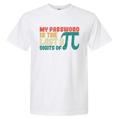 My Password Is The Last 8 Digits Of Pi Day Art Symbol Lover Gift Garment-Dyed Heavyweight T-Shirt