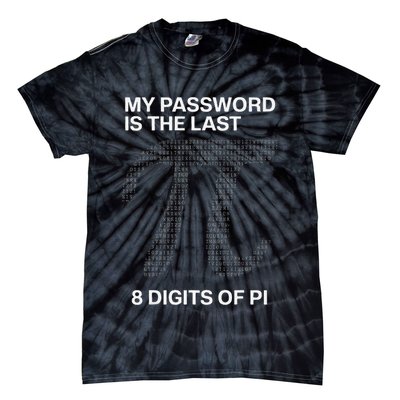 My Password Is The Last 8 Digits Of Pi Tie-Dye T-Shirt