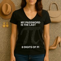 My Password Is The Last 8 Digits Of Pi Women's V-Neck T-Shirt