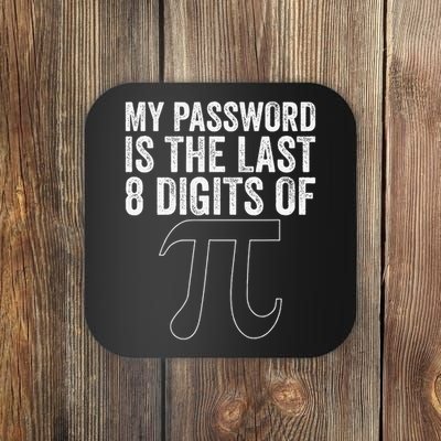 My Password Is The Last 8 Digits of Pi Funny Math Geek Coaster