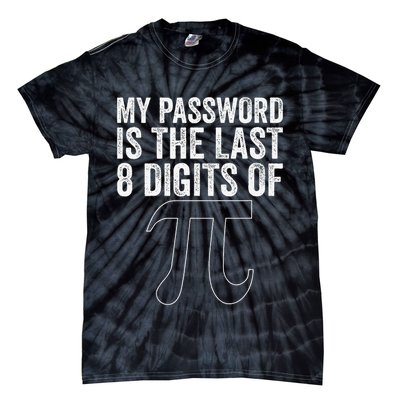 My Password Is The Last 8 Digits of Pi Funny Math Geek Tie-Dye T-Shirt