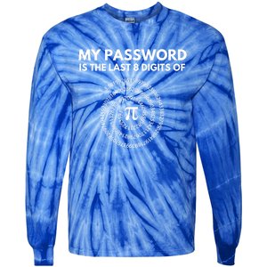 My Password Is The Last 8 Digits Of Pi Day 3 14 Math Teacher Gift Tie-Dye Long Sleeve Shirt