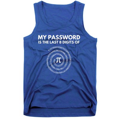 My Password Is The Last 8 Digits Of Pi Day 3 14 Math Teacher Gift Tank Top